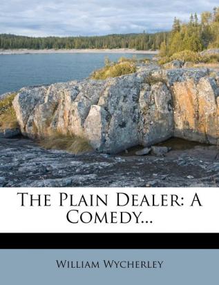 The Plain Dealer: A Comedy...