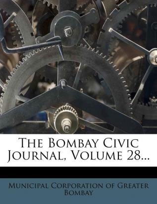 The Bombay Civic Journal Volume 28...