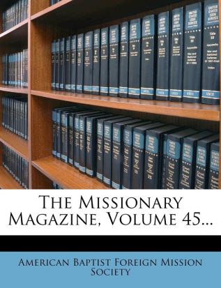 The Missionary Magazine Volume 45...