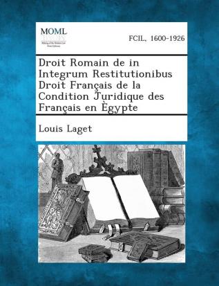 Droit Romain de in Integrum Restitutionibus Droit Francais de La Condition Juridique Des Francais En Egypte