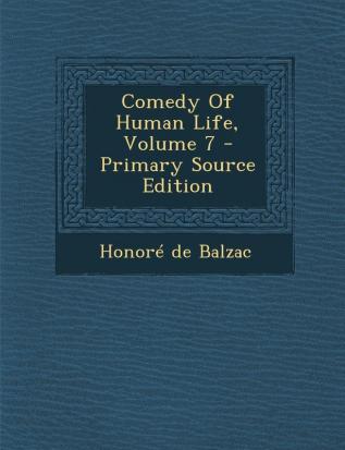 Comedy Of Human Life Volume 7 - Primary Source Edition