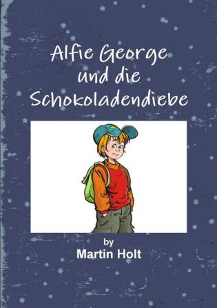 Alfie George und die Schokoladendiebe