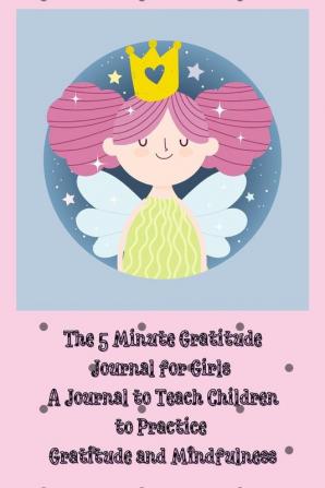 The 5 Minute Gratitude Journal for Girls