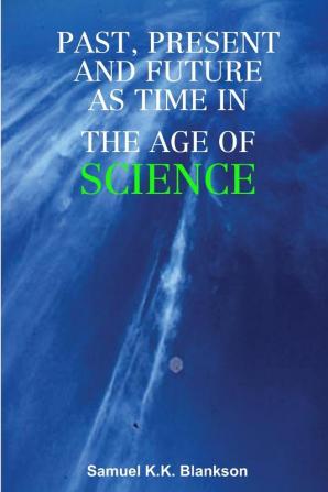 Past Present and Future as Time in the Age of Science