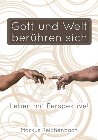 Gott und Welt beruhren sich