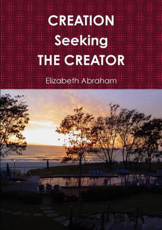 CREATION Seeking THE CREATOR