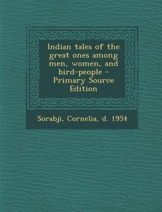 Indian Tales of the Great Ones Among Men Women and Bird-People