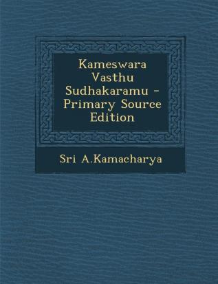 Kameswara Vasthu Sudhakaramu - Primary Source Edition