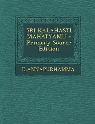 Sri Kalahasti Mahatyamu - Primary Source Edition