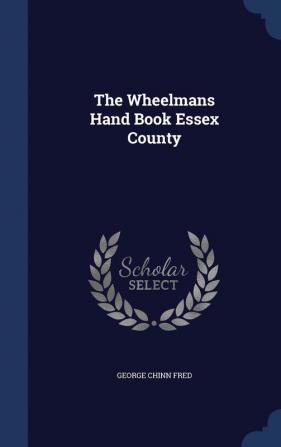 The Wheelmans Hand Book Essex County