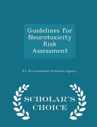 Guidelines for Neurotoxicity Risk Assessment - Scholar's Choice Edition