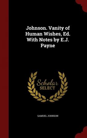 Johnson. Vanity of Human Wishes Ed. with Notes by E.J. Payne