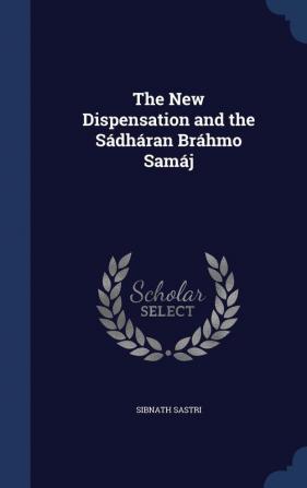 The New Dispensation and the Sádháran Bráhmo Samáj