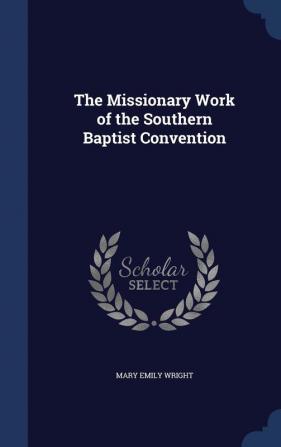 The Missionary Work of the Southern Baptist Convention