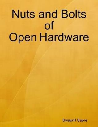 Nuts and Bolts of Open Hardware