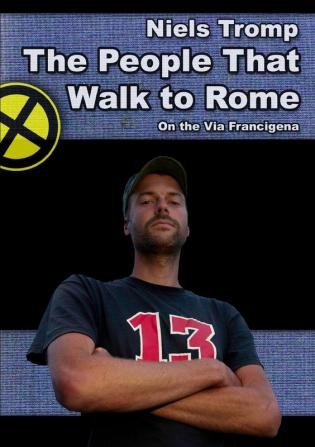 The People That Walk To Rome : On The Via Francigena