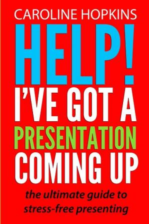 Help! I've Got A Presentation Coming Up