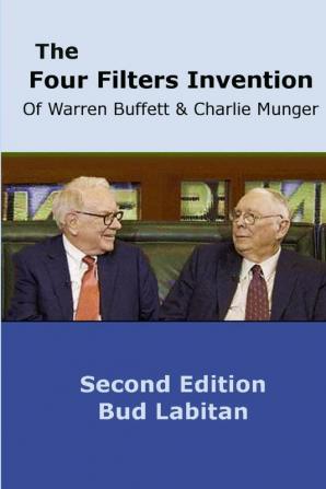 The Four Filters Invention of Warren Buffett and Charlie Munger ( Second Edition )