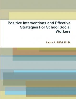 Positive Interventions and Effective Strategies For School Social Workers