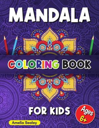 Mandala Coloring Book for Kids: Childrens Coloring Book with Fun Easy and Relaxing Mandalas for Boys Girls and Beginners