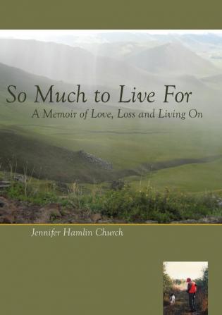 So Much to Live for: A Memoir of Love Loss and Living on