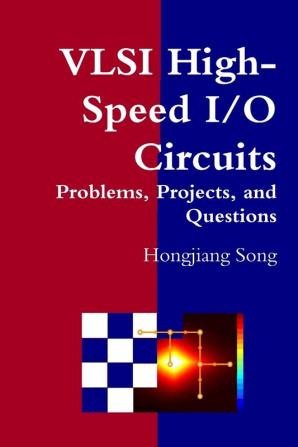 VLSI High-Speed I/O Circuits - Problems Projects and Questions