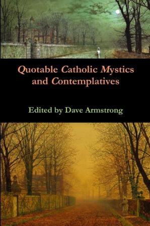 Quotable Catholic Mystics and Contemplatives