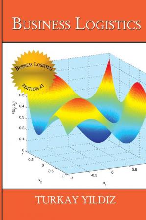 Business Logistics: Theoretical and Practical Perspectives with Analyses