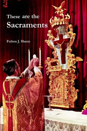 These are the Sacraments