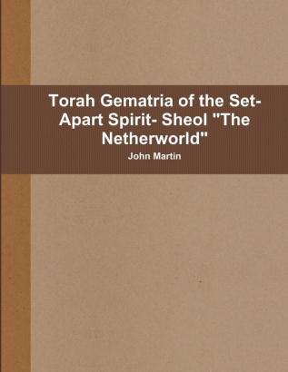 Torah Gematria of the Set-Apart Spirit- Sheol The Netherworld