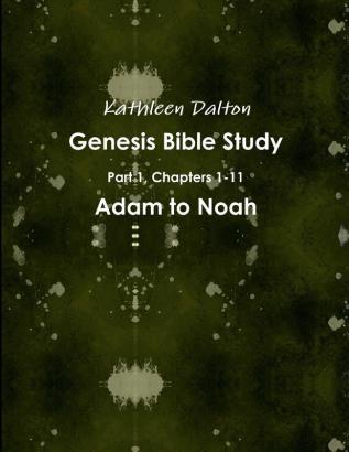 Genesis Bible Study Part 1 Chapters 1-11 Adam to Noah