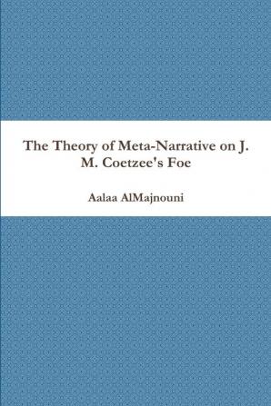 The Theory of Meta-Narrative on J. M. Coetzee's Foe