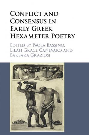 Conflict and Consensus in Early Greek Hexameter Poetry