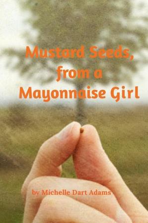 Mustard Seeds from a Mayonnaise Girl