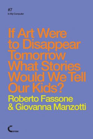 If Art Were To Disappear Tomorrow What Stories Would We Tell Our Kids?