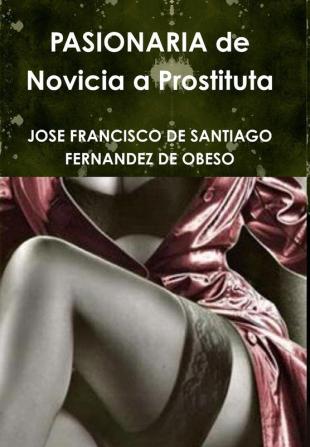 Pasionaria De Novicia a Prostituta