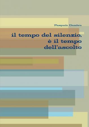 il Tempo Del Silenzio e Il Tempo Dell'ascolto