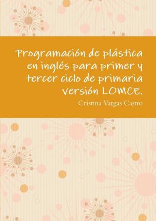 Programacion De Plastica En Ingles Para Primer y Tercer Ciclo De Primaria Version Lomce.