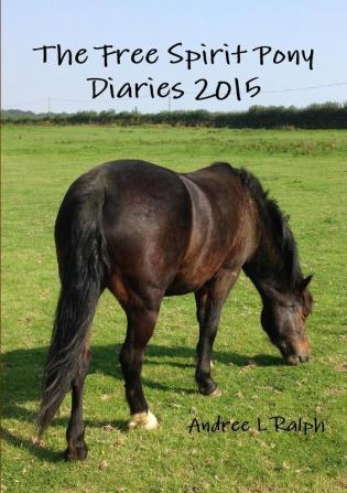 The Free Spirit Pony Diaries 2015