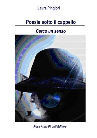 Poesie Sotto Il Cappello *Cerco Un Senso*