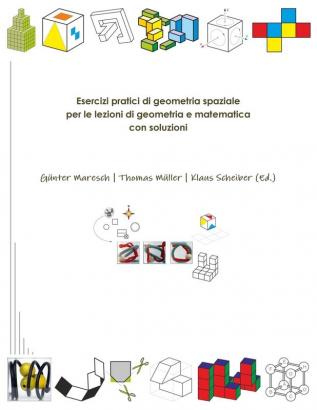 Esercizi pratici di geometria spaziale per le lezioni di geometria e matematica con soluzioni