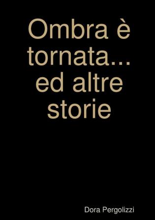 Ombra e Tornata... Ed Altre Storie