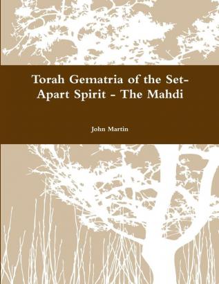 Torah Gematria of the Set-Apart Spirit - the Mahdi