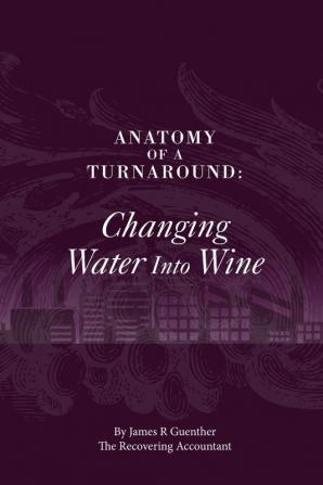 Anatomy of A Turnaround. Changing Water into Wine