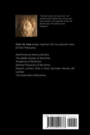 Stoic Six Pack: Meditations of Marcus Aurelius the Golden Sayings Fragments and Discourses of Epictetus Letters from a Stoic and the Enchiridion