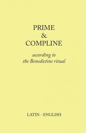 Prime and Compline: According to the Benedictine Ritual