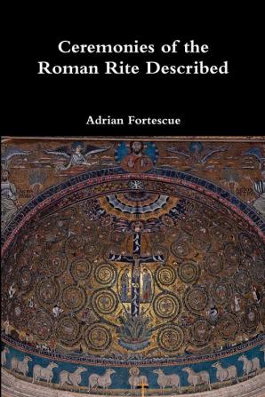 Ceremonies of the Roman Rite Described