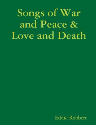 Songs of War and Peace & Love and Death