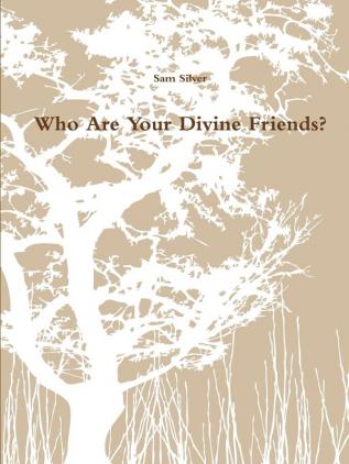 Who are Your Divine Friends?