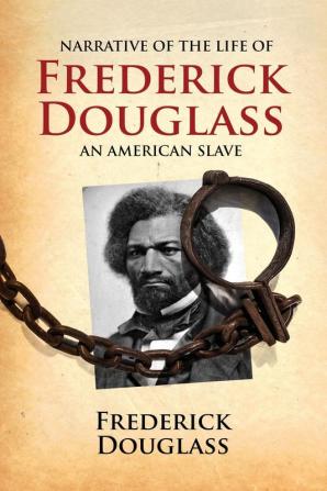 Narrative of the Life of Frederick Douglass an American Slave: Written by Himself